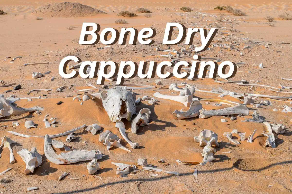 Bone Dry Cappuccino